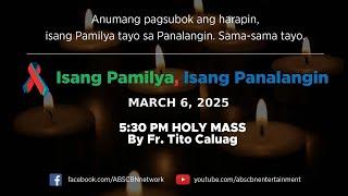 Isang Pamilya, Isang Panalangin Holy Mass & ABS-CBN Fellowship w/ Father Tito Caluag (Mar 6, 2025)