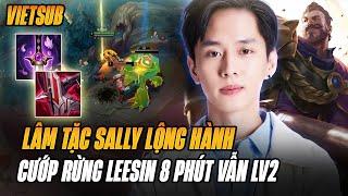 (Vietsub) Sally Lâm Tặc Triệt Để Khiến Lee Sin 8 Phút Vẫn Lv2 Với 4cs Chán Chẳng Muốn Chơi Game