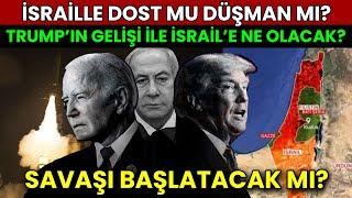 TRUMP SAVAŞI BAŞLATACAK MI? İSRAİL'E DOST MU, DÜŞMAN MI?