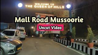 Mall Road Mussoorie | Mall Road Walk And Uncut Video | Night View | Mussoorie Tourist Places