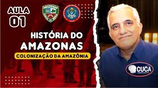 AULA 1 - HISTÓRIA DO AMAZONAS -COLONIZAÇÃO DA AMAZÔNIA (PM-AM / BOMBEIRO MILITAR)-PROF. CLEOMAR LIMA