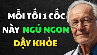 Uống Mỗi Tối 1 Cốc Này, Sáng Dậy Chân Khỏe, Khớp Trơn Tru Như Trẻ Lên 30 | Hiền Triết Người Già