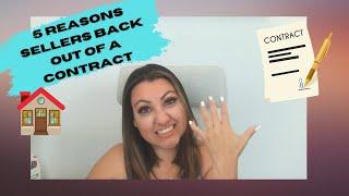 5 Reasons Sellers BACK OUT of a CONTRACT!