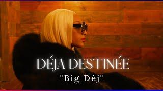 Dèja Destinèe - “Big Dèj” Official Video