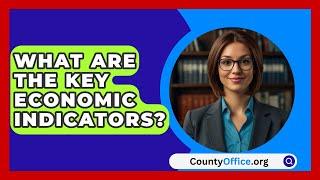 What Are the Key Economic Indicators? - CountyOffice.org