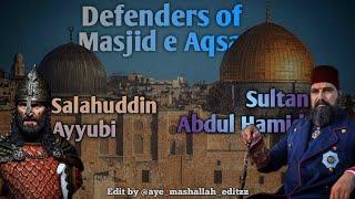 Tribute to Salahuddin Ayyubi & Sultan Abdul Hamid | Edit on Masjid Aqsa ️