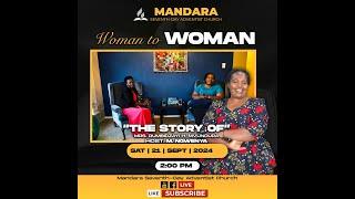 MANDARA SDA CHURCH||WOMAN TO WOMAN||THE STORY OF MRS. RUMBIDZAYI H. MVUNDURA||21 SEPT 2024|| 2PM ||