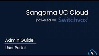 Switchvox Admin Training: User Portal | Sangoma UC Cloud & On-Premises