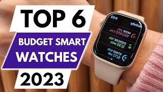 Top 6 Best Budget Smart Watches  In 2023