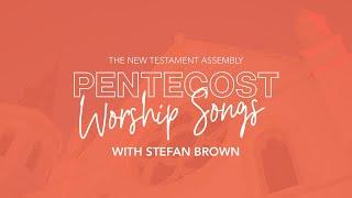 PENTECOST WORSHIP SONGS WITH STEFAN BROWN FROM THE SANCTUARY @ NTA TOOTING