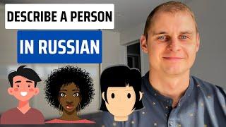 how to describe a person in Russian \ RUSSIAN LANGUAGE