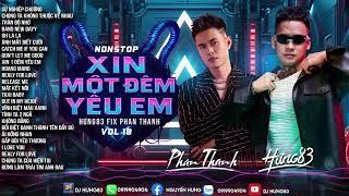 Nonstop Vol 18 Xin 1 Đêm Yêu Em - Dj Hưng 83 fix Dj Phan Anh onthemix