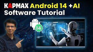 KAPMAX Smart Board with Android 14 + AI software full tutorial