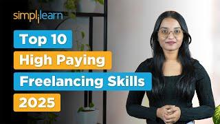 Top 10 Freelancing skills In 2025 | High paying Freelancing Skills | Freelancing Skills |Simplilearn