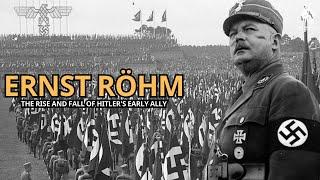 Ernst Röhm | The Rise And Fall Of Hitler's Early Ally Documentary