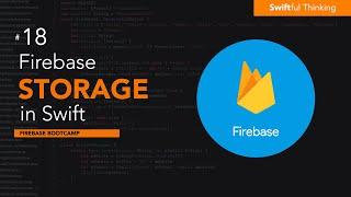 Firebase Storage for iOS: Storing User Content in the Cloud | Firebase Bootcamp #18