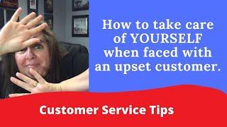 How to Take Care of Yourself when Faced with an Upset Customer