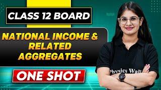 NATIONAL INCOME AND RELATED AGGREGATES In One Shot | Class 12 Board | ECONOMICS