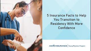 5 Insurance Facts to Help you Transition to Residency