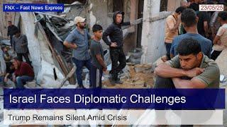 Israel Faces Diplomatic Challenges While Trump Remains Silent