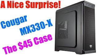 Case with $45! Cougar MX330-X - Highly Affordable & Surprisingly Good!