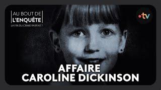 Intégrale l'Affaire Caroline Dickinson : - Au bout de l'enquête