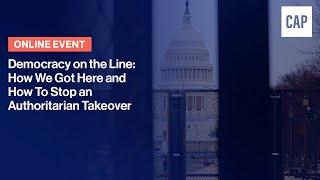 Democracy on the Line: How We Got Here and How To Stop an Authoritarian Takeover
