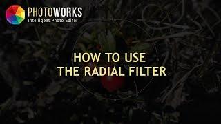 How to Use the Radial Filter in PhotoWorks