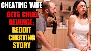 Cheating Wife Gets Cruel Revenge; Reddit Cheating Story
