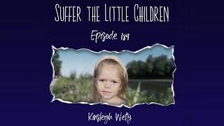 Episode 184: Kinsleigh Welty | Suffer the Little Children