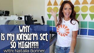 Why is my Longarm Quilting Machine set so High?-With Natalia Bonner