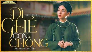 Tiểu Thuyết - DÌ GHẺ CON CHỒNG [Tập 4] - Truyện Tiểu Thuyết Chạm Tới Trái Tim Hàng Triệu Người