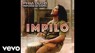 Phila Dlozi - Impilo (Official Audio) ft. 031 Choppa