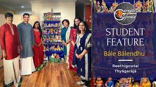 Baale Baalendu Bhooshani | Ragam Reethigowla | Thyagaraja | CarnatiCalifornia Student Feature