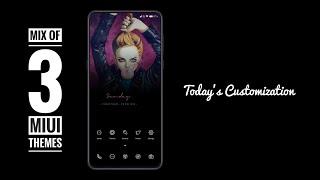 Mix Of 3 MIUI Themes | Today's Customization !