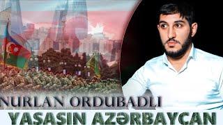 Nurlan Ordubadli - Yasasin Azerbaycan ( Xankende girib Xan dediki )