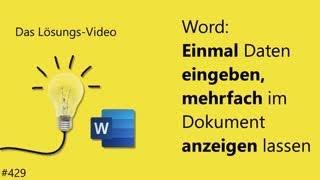 Das #Lösungsvideo 429: Word: Einmal Daten eingeben, mehrfach im Dokument anzeigen lassen