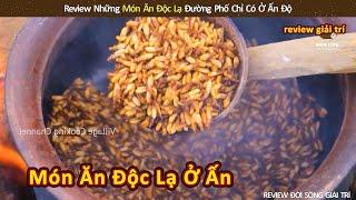 Những Món Ăn Kỳ Lạ Đường Phố Chỉ Có Ở Ấn Độ || Review Giải Trí Đời Sống