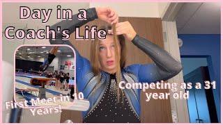 My First Meet in 10 Years! |Adult Gymnast and Coach| Day in the Life