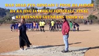 Wan shad pyn-shngain u PDOK ha jaidoh ha ka final football ki khynnah shynrang jong ka  under 12..