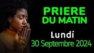  PRIERE du MATIN - Lundi 30 Septembre 2024