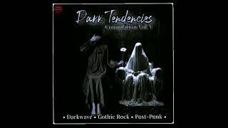 Dark Tendencies Compilation Vol.V 2024 | Full | Darkwave - Gothic Rock - Post-Punk