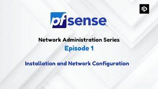 pFsense Network Administration Series 2025: Episode 1  | Tech Daily