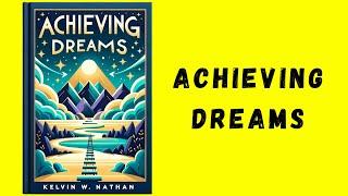 Achieving Dreams: How You Keep Dreaming About Success and It Comes (Audiobook)