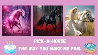 Pick-a-Horse: The way you make me feel/Their thoughts & feelings/Pick-a-Card Reading