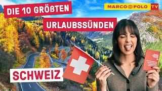 10 Dinge, die du in der SCHWEIZ auf keinen Fall tun solltest - Urlaubssünden | Fehler | Tipps