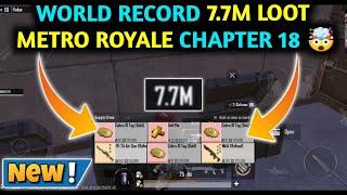 WORLD RECORD 7.7M LOOT  METRO ROYALE CHAPTER 18