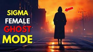 Why Sigma Females Go Ghost Mode