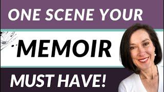 A Pivotal Scene for Memoir: This Scene Needs to be in YOUR Memoir