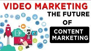 Video Marketing : The Future Of Video Content Marketing 2017